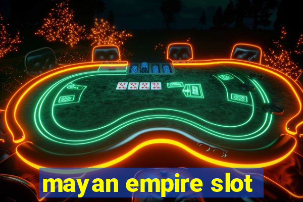 mayan empire slot